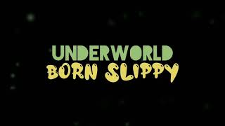 Underworld  Born Slippy Lyrics [upl. by Zilla]