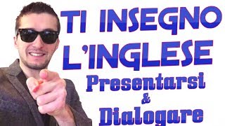 PRESENTARSI E DIALOGARE IN INGLESE  LEZIONE 12 DEL MIGLIOR CORSO INGLESE ONLINE [upl. by Narej]