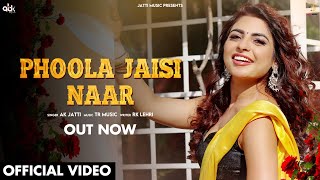 Phoola Jaisi Naar Official Video  AK Jatti  New Haryanvi Songs Haryanavi 2023 [upl. by Drofnil]