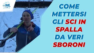 Come mettersi gli SCI IN SPALLA da veri SBORONI [upl. by Etnoj]