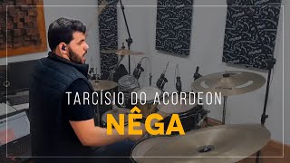 Nêga  Tarcísio Do Acordeon  Versão Wesley Safadão e Xand Avião  DRUM COVER [upl. by Daahsar]