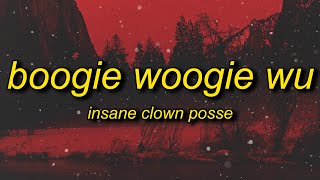 Insane Clown Posse  Boogie Woogie Wu Lyrics  and the cops do the best they can [upl. by Aidua145]