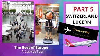 EUROPE Best of Europe Cosmos Tour PART 5 SWITZERLAND Updated [upl. by Celie]