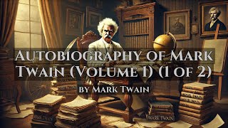 Autobiography of Mark Twain Volume 1  by Mark Twain  Full Audiobook [upl. by Past]