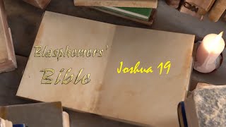 Blasphemers Bible  Joshua 19 [upl. by Ennalorac461]