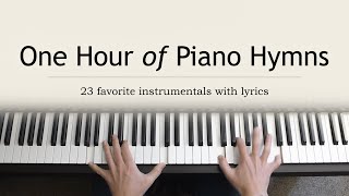 One Hour of Piano Hymns  23 favorite instrumentals with lyrics [upl. by Llennaj287]