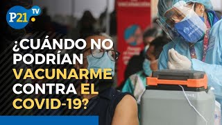 Vacuna COVID 19 Perú ¿Cuándo no podría vacunarme contra el COVID19 [upl. by Bernetta68]