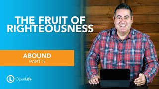 The Fruit of Righteousness  Abound  Week 5 [upl. by Aniri]