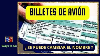 ¿ Es posible CAMBIAR el NOMBRE del PASAJERO en un billete de AVIÓN [upl. by Ardaid]