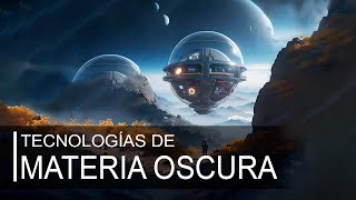 Si existiera  Tecnologías de Materia Oscura [upl. by Ozner503]