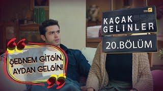 Kaçak Gelinler 20Bölüm  Şebnem Git Aydan gelsin [upl. by Kciv39]