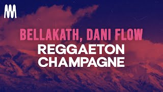 Bellakath amp Dani Flow  Reggaeton Champagne LetraLyrics [upl. by Analeh822]