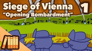 Siege of Vienna  Opening Bombardment  Part 1  Extra History [upl. by Rosie]