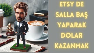 SALLABAŞ YAPARAK ETSY DE DOLAR KAZANMAK  ÜCRETSİZ ETSY EĞİTİMLERİ [upl. by Stclair]