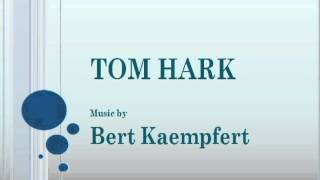 Bert Kaempfert  Tom Hark [upl. by Elttil]