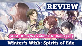 Winters Wish Spirits of Edo Review  Kimi Wa Yukima Ni Koinegau ❄️ Hakuoki but much less tragic… [upl. by Bergmans]