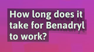 How long does it take for Benadryl to work [upl. by Froh322]