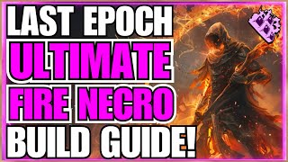 Last Epoch Ultimate Fire Necromancer Endgame Build Guide Over 600 Corruption Wraiths [upl. by Ynafets]