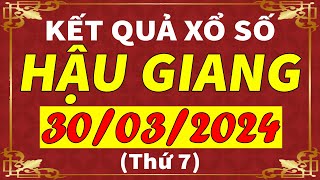 Xổ số Hậu Giang ngày 30 tháng 3  XSHG  KQXSHG  SXHG  Xổ số kiến thiết Hậu Giang hôm nay [upl. by Magnolia]