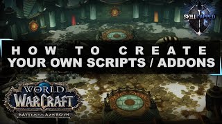 How To Create WoW Scripts  Addons  Customize Your UI Like A Pro [upl. by Kcajyllib]