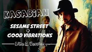 Kasabian  Sesame StreetGood Vibrations Like A Version [upl. by Nodla]