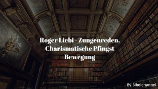 Roger Liebi  Zungenreden Charismatische Pfingst Bewegung [upl. by Ettenoitna884]