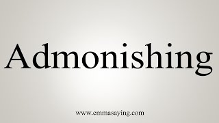 How To Say Admonishing [upl. by Eamon]