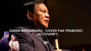 DAMAI BERSAMAMU  Cover PAK Prabowo Al Cover [upl. by Veronique]