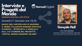 Madeira Nasce il Primo Villaggio Nomade Digitale d’Europa  Intervista a Gonçalo Hall CoFounder [upl. by Tedi792]