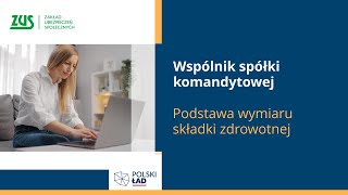 Wspólnik spółki komandytowej  podstawa wymiaru składki zdrowotnej Polski Ład [upl. by Joon]