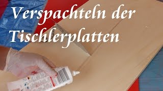 Verspachteln der Tischlerplatten [upl. by Akkimat]