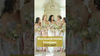 Madrinhas de Casamento com Vestidos Estampados MadrinhasDeCasamento Madrinhas VestidosDeMadrinha [upl. by Sewellyn333]