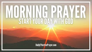 Morning Prayer Starting Your Day With God  Powerful Prayer For Morning [upl. by Cranford]