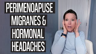 Perimenopause Migraines and Hormonal Headaches Tips Treatments and Solutions [upl. by Lehcir273]