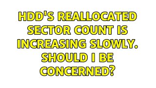 HDDs reallocated sector count is increasing slowly Should I be concerned [upl. by Navonod]