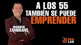 Mauricio Zambrano  A Los 55 También Se Puede Emprender [upl. by Deth]