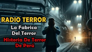 La fabrica del terrorPerú historiadeterror relatodeterror historiaparanormal sobrenatural [upl. by Ikilisav]