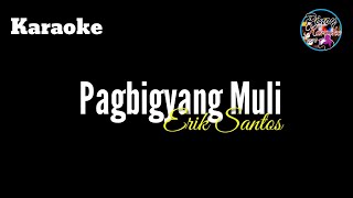 Pagbigyang Muli by Erik Santos Karaoke [upl. by Alil]