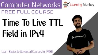 Time To Live TTL Field in IPv4  Lesson 75  Computer Networks  Learning Monkey [upl. by Adnilym]