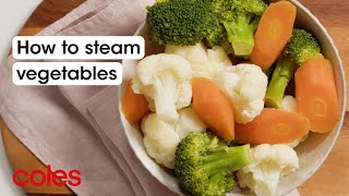 How to steam vegetables  Back to Basics  Coles [upl. by Duer]