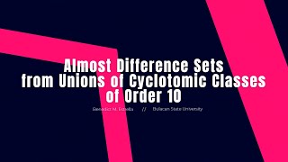 Almost Difference Sets from Unions of Cyclotomic Classes of Order 10 [upl. by Schnell]