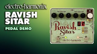 ElectroHarmonix Ravish Sitar Emulator EHX Pedal Demo [upl. by Trevethick]