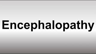 How to Pronounce Encephalopathy [upl. by Ynohtna308]