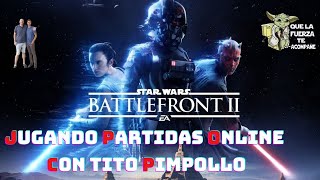 Star Wars Battlefront 2 Jugando Partidas Online con el Tito PimpolloGameplay Español [upl. by Lovmilla]