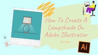 Art Time  Illustrator How To Create A Lampshade On Adobe Illustrator [upl. by Noeht]