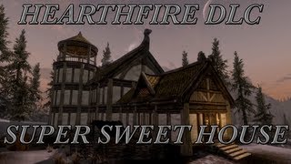 Skyrim DLC Hearthfire  Super Sweet House [upl. by Angelle]