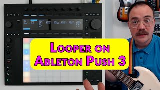 How To Use Looper on Ableton Push 3 Standalone [upl. by Artinak998]