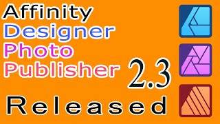 Affinity Photo Designer Publisher 23 Released [upl. by Birdella]