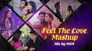 Feel The Love Mashup  MSM  Tera Ban Jaunga  Afreen Afreen  Humsafar  Sajda  Romantic Songs [upl. by Ennayelsel372]