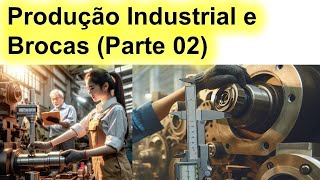 Produção Industrial e Brocas Cálculo Técnico Parte 02 [upl. by Trina]